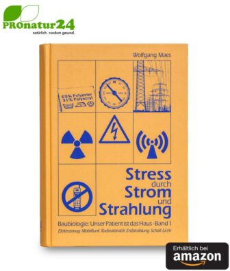 Baubiologie: Unser Patient ist das Haus, 1: Stress durch Strom und Strahlung: Elektrosmog, Mobilfunk, Radioaktivität, Erdstrahlung, Schall von Wolfgang Maes
